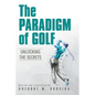 The Paradigm of Golf: Unlocking the Secrets