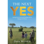 The Next Yes: Saying Yes to God and Finding Life in Unexpected Places