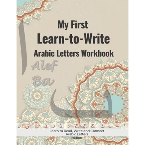 My First Learn to Write Arabic Letters Workbook: Learn to Write, Join and Read Arabic Alphabet with Pen Control For Beginners (Arabic Version)