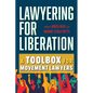 Lawyering for Liberation: A Toolbox for Movement Lawyers