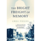 The Bright Freight of Memory