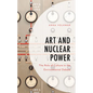 Art and Nuclear Power: The Role of Culture in the Environmental Debate