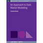 An Approach to Dark Matter Modelling