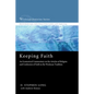 Keeping Faith: An Ecumenical Commentary on the Articles of Religion and Confession of Faith in the Wesleyan Tradition