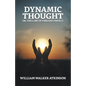 Dynamic Thought; Or, The Law of Vibrant Energy