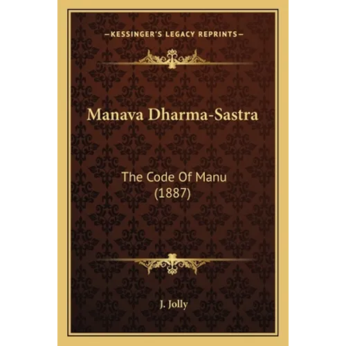 Manava Dharma-Sastra: The Code Of Manu (1887)