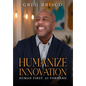 Humanize Innovation: Human First. AI Forward.