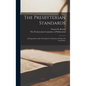 The Presbyterian Standards: An Exposition of the Westminster Confession of Faith and Catechisms