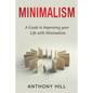 Minimalism: A guide to improving your life with minimalism