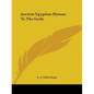 Ancient Egyptian Hymns To The Gods