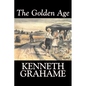 The Golden Age by Kenneth Grahame, Fiction, Fairy Tales & Folklore, Animals - Dragons, Unicorns & Mythical