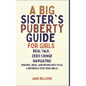 A Big Sister's Puberty Guide for Girls: Real Talk, Zero Cringe: Navigating Periods, Bras, and Moods with Total Confidence (For Teen Girls)