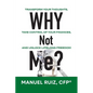 Why Not Me?: Transform Your Thoughts, Take Control of Your Finances, and Unlock Lifelong Freedom