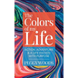 The Colors of my Life: Action, Adventure & A Life Packed with Purpose