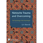 Nietzsche Trauma and Overcoming: The Psychology of the Psychologist