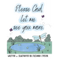 Please God, let me see you more.