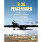 B-36 Peacemaker: The Big Stick of Strategic Air Command