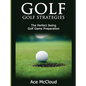Golf: Golf Strategies: The Perfect Swing: Golf Game Preparation