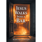 Jesus Walks Into a Bar