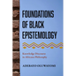 Foundations of Black Epistemology: Knowledge Discourse in Africana Philosophy