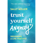 Trust Yourself Anyway: Designing a Life That Fits