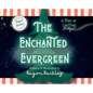 The Enchanted Evergreen: A Story of Christmas Magic
