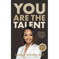 You Are The Talent: Unlocking Potential in a Changing World﻿