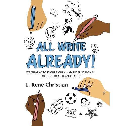 All Write Already!: Writing Across Curricula - An Instructional Tool in Theater and Dance