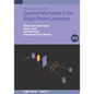 Quantum Mechanics in the Single-Photon Laboratory (Second Edition)