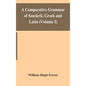 A comparative grammar of Sanskrit, Greek and Latin (Volume I)