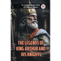 The Legends of King Arthur and His Knights