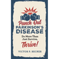 Punch Out Parkinson's Disease: Do More Than Just Survive, Thrive!