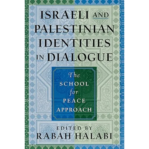 Israeli and Palestinian Identities in Dialogue: The School for Peace Approach