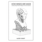 How Minds Are Made: Understanding Artificial Intelligence from the Inside Out