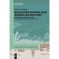 Rockstar Games and American History: Promotional Materials and the Construction of Authenticity