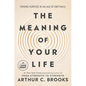 The Meaning of Your Life: Finding Purpose in an Age of Emptiness