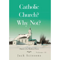 Catholic Church? Why Not?: Diaries of a Modern Priest