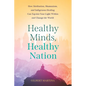 Healthy Minds, Healthy Nation: How Meditation, Shamanism, and Indigenous Healing Can Tap into Your Light Within and Change the World
