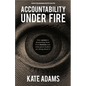 Accountability Under Fire: How Society Is Demanding More from Business and What Great Leaders Are Doing about It