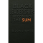Black Leadership: Becoming the Sum