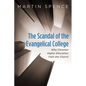 The Scandal of the Evangelical College: Why Christian Higher Education Fails the Church