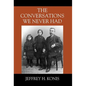The Conversations We Never Had