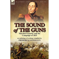 The Sound of the Guns: Marshal Grouchy and the Campaign of 1815-An Anthology of Writings