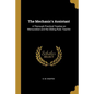 The Mechanic's Assistant: A Thorough Practical Treatise on Mensuration and the Sliding Rule: Teachin