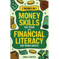 Money Skills for Teens and Financial Literacy for Young Adults: 2 Books in 1 - Learn Successful Money Management and Personal Finance Skills to Go Fro