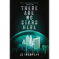 There Are No Stars Here