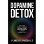 Dopamine Detox: The 7-Day Reset To Break Distractions, Reclaim Focus & Boost Productivity: Clear Your Mind, Master Your Habits, and Take Back Control