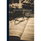 Gustav Mahler: Memories and Letters