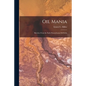 Oil Mania; Sketches From the Early Pennsylvania Oil Fields