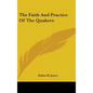 The Faith And Practice Of The Quakers